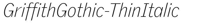 GriffithGothic-ThinItalic