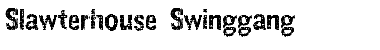 Slawterhouse Swinggang