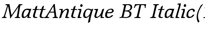 MattAntique BT Italic(1)