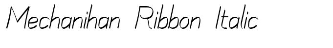 Mechanihan Ribbon Italic