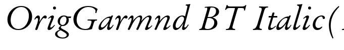 OrigGarmnd BT Italic(1)