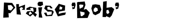 Praise 'Bob'